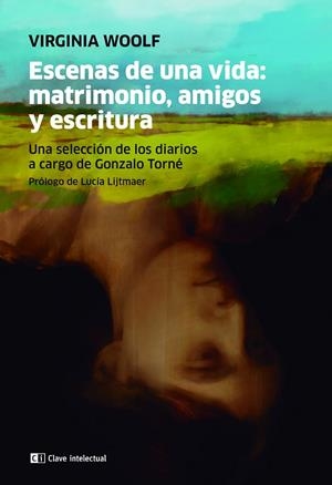 ESCENAS DE UNA VIDA : MATRIMONIO, AMIGOS Y ESCRITURA | 9788412280067 | WOOLF, VIRGINIA