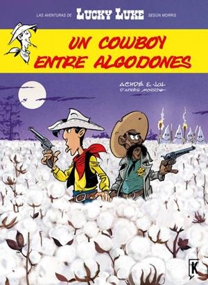 LUCKY LUKE : UN COWBOY ENTRE ALGODONES | 9788416086030 | ACHDE / JUL