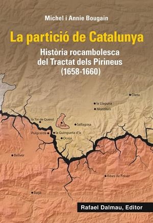 PARTICIÓ DE CATALUNYA, LA. HISTÒRIA ROCAMBOLESCA DEL TRACTAT DELS PIRINEUS (1658-1660) | 9788423208661 | BOUGAIN, MICHEL / BOUGAIN, ANNIE