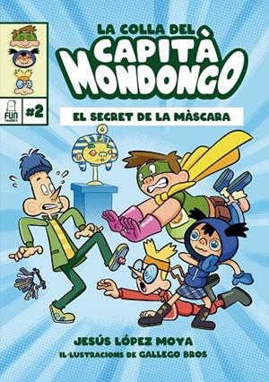 COLLA DEL CAPITÀ MONDONGO 02, LA. EL SECRET DE LA MÀSCARA | 9788412323238 | LÓPEZ MOYA, JESÚS / GALLEGO MULA, EMILIO / SANMIGUEL JUAN, FÀTIMA