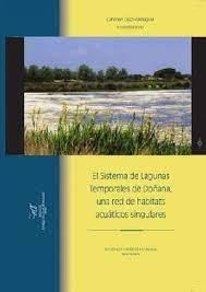 SISTEMA DE LAGUNAS TEMPORALES DE DOÑANA, UNA RED DE HÁBITATS ACUÁTICOS SINGULARES, EL | 9788480148801 | DÍAZ PANIAGUA, CARMEN