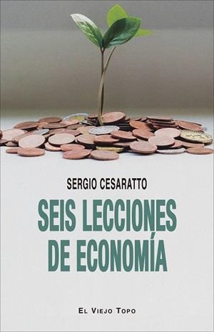 SEIS LECCIONES DE ECONOMÍA | 9788418550416 | CESARATTO, SERGIO