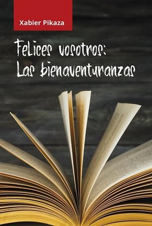 FELICES VOSOTROS LAS BIENAVENTURANZAS | 9788429330229 | PIKAZA, XABIER