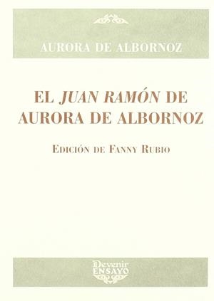 JUAN RAMON AURORA DE ALBORNOZ, EL | 9788496313408 | DE ALBORNOZ, AURORA