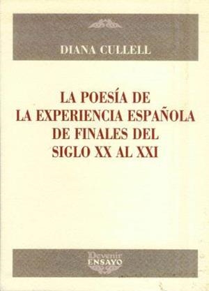 POESIA DE LA EXPERIENCIA ESPAÑOLA DE FINALES DE SIGLO XX AL XXI, LA | 9788492877119 | CULLELL, DIANA