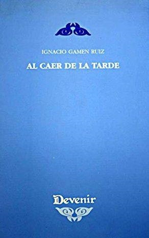 AL CAER DE LA TARDE | 9788486419516 | GAMEN, IGNACIO