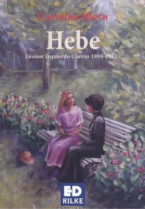 HEBE, LEONOR IZQUIERDO CUEVAS (1894-1912) | 9788418566110 | RIERA, CAROLINA