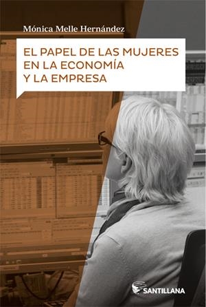 PAPEL DE LAS MUJERES EN LA ECONOMÍA Y LA EMPRESA, EL | 9788468057699 | MELLE HERNANDEZ, MONICA