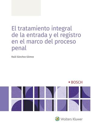 TRATAMIENTO INTEGRAL DE LA ENTRADA Y EL REGISTRO EN EL MARCO DEL PROCESO PENAL, EL | 9788490905005 | SANCHEZ GOMEZ, RAUL