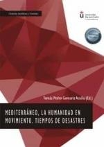 MEDITERRANEO, LA HUMANIDAD EN MOVIMIENTO. TIEMPOS DE DESASTRES | 9788413773742 | GOMARIZ ACUÑA, TOMAS PEDRO