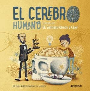 CEREBRO HUMANO, EL. EXPLICADO POR DR. SANTIAGO RAMÓN Y CAJAL | 9788426147110 | BARRECHEGUREN, PABLO