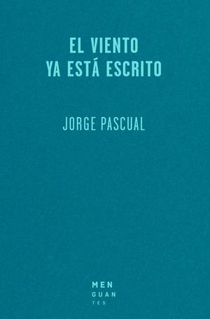 VIENTO YA ESTÁ ESCRITO, EL | 9788494853401 | PASCUAL BLANCO, JORGE