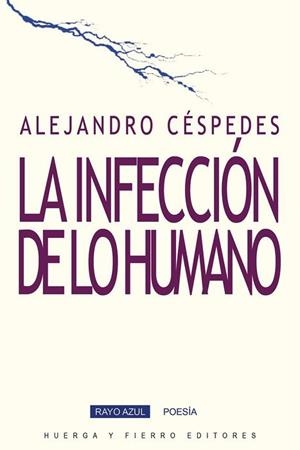 INFECCIÓN DE LO HUMANO, LA | 9788412298673 | CESPEDES, ALEJANDRO