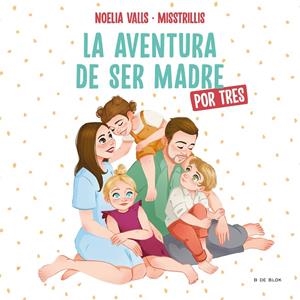 MISSTRILLIS. LA AVENTURA DE SER MADRE (POR TRES) | 9788417921972 | VALLS, NOELIA (@MISSTRILLIS)
