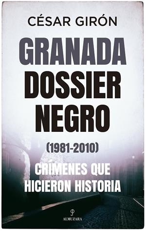 GRANADA: DOSSIER NEGRO (1981-2010) | 9788418205613 | GIRON, CESAR