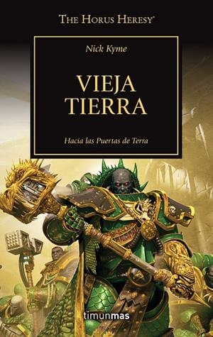 HORUS HERESY 47, THE. VIEJA TIERRA | 9788445008355 | KYME, NICK