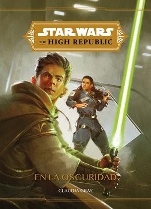STAR WARS. HIGH REPUBLIC. EN LA OSCURIDAD | 9788408240495 | STAR WARS