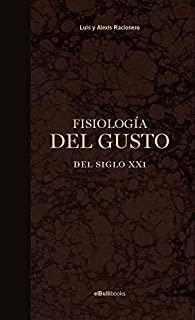 FISIOLOGIA DEL GUSTO DEL SIGLO XXI | 9788409276332 | RACIONERO I GRAU, LUIS / RACIONERO RAGUE, ALEXIS / ELBULLIFOUNDATION