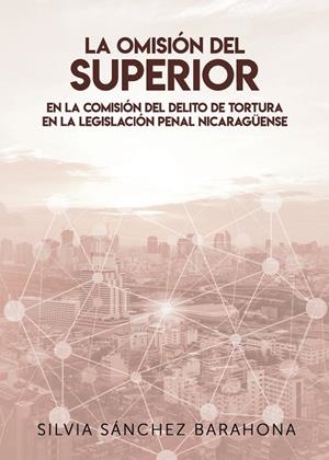 OMISIÓN DEL SUPERIOR EN LA COMISIÓN DEL DELITO DE TORTURA, LA | 9788418605505 | SÁNCHEZ BARAHONA, SILVIA