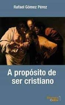 A PROPÓSITO DE SER CRISTIANO | 9788417539436 | GÓMEZ PÉREZ, RAFAEL