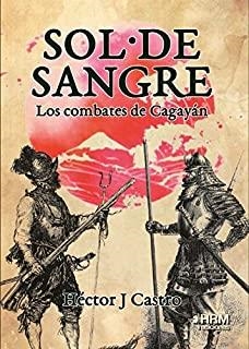 SOL DE SANGRE. LOS COMBATES DE CAGAYAN | 9788417859312 | CASTRO, HÉCTOR J.