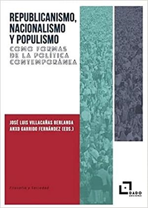 REPUBLICANISMO, NACIONALISMO Y POPULISMO COMO FORMAS DE LA POLÍTICA CONTEMPORÁNEA | 9788412123241 | VILLACAÑAS BERALANGA, JOSE LUÍS