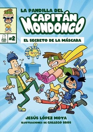 PANDILLA DEL CAPITÁN MONDONGO 02, LA. EL SECRETO DE LA MÁSCARA | 9788412323221 | BROS / LOPEZ