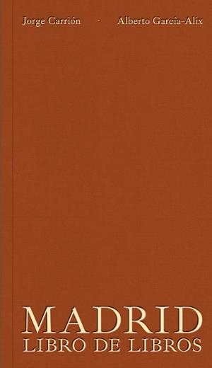 MADRID. LIBRO DE LIBROS | 9788412090864 | CARRION, JORGE / GARCIA-ALIX, ALBERTO