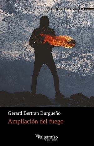 AMPLIACIÓN DEL FUEGO | 9788418082931 | BERTRAN BURGUEÑO, GERARD