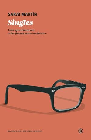 SINGLES. UNA APROXIMACIÓN A LAS FIESTAS PARA «SOLTEROS» | 9788418684142 | MARTÍN LÓPEZ, SARAI