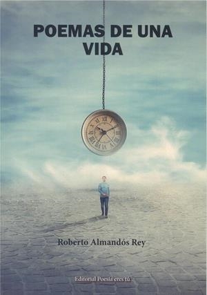 POEMAS DE UNA VIDA | 9788417754815 | ALMANDÓS REY, ROBERTO