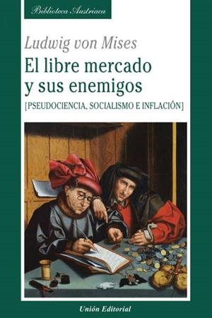 LIBRE MERCADO Y SUS ENEMIGOS | 9788472098305 | VON MISES, LUDWIG