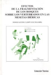 EFECTOS DE LA FRAGMENTACIÓN DE LOS BOSQUES SOBRE LOS VERTEBRADOS EN LAS MESETAS IBÉRICAS | 9788480142458 | SANTOS, TOMÁS / TELLERÍA, JOSÉ LUÍS