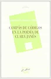 COMPÁS DE CÓDIGOS EN LA POESÍA DE CLARA JANÉS | 9788492877454 | SCARAMUZZA, MARIAROSA