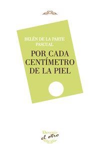 POR CADA CENTIMETRO DE LA PIELE | 9788492877881 | DE LA PARTE PASCUAL, BELEN