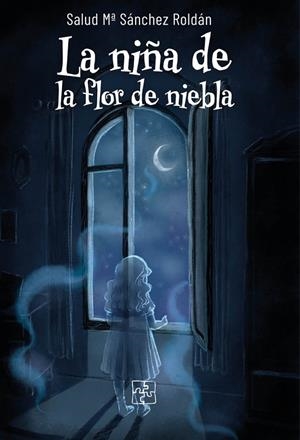 NIÑA DE LA FLOR DE NIEBLA, LA | 9788418377174 | SÁNCHEZ ROLDÁN, SALUD Mª