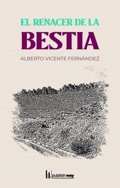 RENACER DE LA BESTIA, EL | 9789893704189 | FERNANDEZ, ALBERTO VICENTE