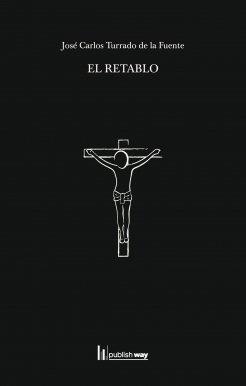 RETABLO, EL | 9789893702482 | TURRADO DE LA FUENTE, JOSE CARLOS