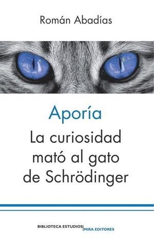 APORIA. LA CURIOSIDAD MATO AL GATO DE SCHRÖDINGER | 9788484655602 | ABADIAS, ROMAN