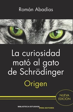 CURIOSIDAD MATO AL GATO DE SCHRÖDINGER, LA. ORIGEN | 9788484655596 | ABADIAS, ROMAN