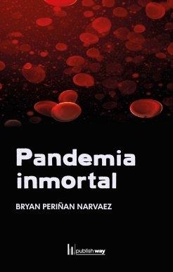 PANDEMIA INMORTAL | 9789895289363 | PERIÑAN NARVAEZ, BRYAN
