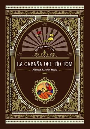 CABAÑA DEL TIO TOM, LA | 9788416574957 | BEECHER STOWE, HARRIET