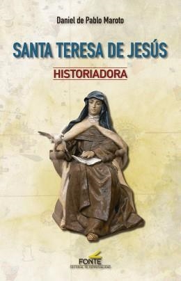 SANTA TERESA DE JESUS HISTORIADORA | 9788470684845 | DE PABLO MAROTO, DANIEL