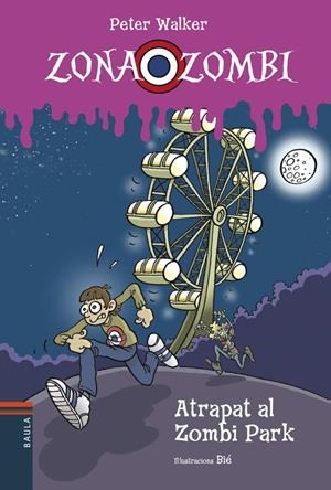 ZONA ZOMBI 02. ATRAPAT AL ZOMBI PARK | 9788447946198 | WALKER, PETER