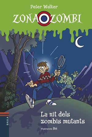 ZONA ZOMBI 03. LA NIT DELS ZOMBIS MUTANTS | 9788447946204 | WALKER, PETER