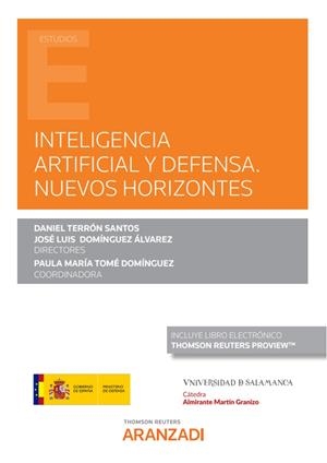 INTELIGENCIA ARTIFICIAL Y DEFENSA. NUEVOS HORIZONTES | 9788413462738 | DOMÍNGUEZ ALVAREZ, JOSÉ LUIS/TERRÓN SANTOS, DANIEL/TOMÉ DOMÍNGUEZ, PAULA Mª