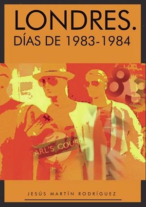 LONDRES. DÍAS DE 1983-1984 | 9788418221200 | MARTÍN RODRÍGUEZ, JESÚS