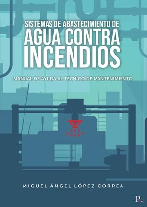 SISTEMAS DE ABASTECIMIENTO DE AGUA CONTRA INCENDIOS | 9788418402531 | LÓPEZ CORREA, MIGUEL ÁNGEL