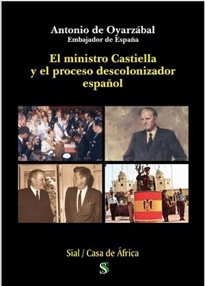 MINISTRO CASTIELLA Y EL PROCESO DESCOLONIZADOR ESPAÑOL, EL | 9788418333729 | DE OYARZÁBAL MARCHESI, ANTONIO