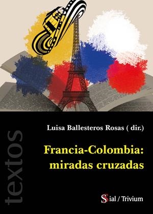 FRANCIA - COLOMBIA : MIRADAS CRUZADAS | 9788418333545 | BALLESTEROS ROSAS, LUISA